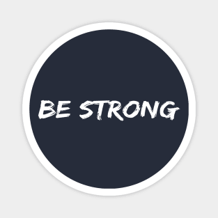 Be Strong Cool Motivational Magnet